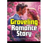 Groveling Romance Story: A Grovel Second Chance Romance Tale