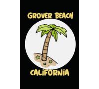 GROVER BEACH california: beach journal for writing down thoughts for anyone that loves beach vacations and surfing