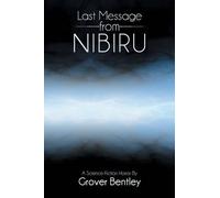 Grover Bentley Last Message from Nibiru (Tascabile)