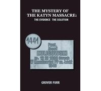Grover C Furr The Mystery of the Katyn Massacre (Tascabile)