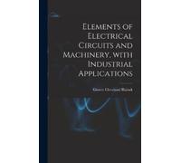 Grover Clevelan Elements of Electrical Circuits and Machinery (Copertina rigida)