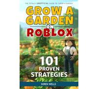 Grow a Garden on Roblox - 101 Proven Strategies: UNOFFICIAL Guide to 'Grow a Garden'
