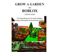 GROW A GARDEN ON ROBLOX STRATEGY GUIDE