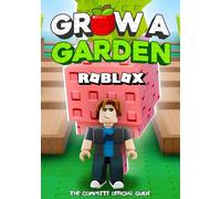 Grow a Garden Roblox: THE COMPLETE OFFICIAL GUIDE