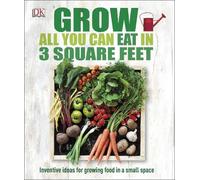Grow All You Can Eat in 3 Square Feet (Tascabile)