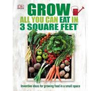Grow All You Can Eat In Three Square Feet (Copertina rigida)
