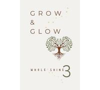 Grow and Glow: Whole Shine