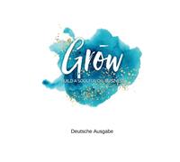 Grōw: Build a soulful oil business - Deutsche Ausgabe