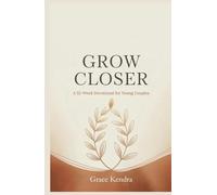 Grow Closer: A 52-Week Devotional for Young Couples