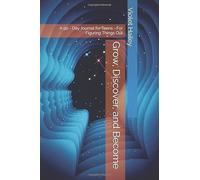 Grow, Discover, and Become: A 90 - Day Journal for Teens - For Figuring Things Out