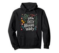 Grow Freely Bloom Wildly Inspirational Floral Opera d'Arte Felpa con Cappuccio