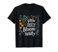 Grow Freely Bloom Wildly Inspirational Floral Opera d'Arte Maglietta