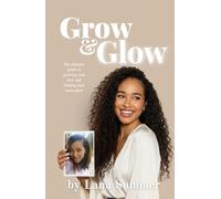 Grow & Glow: The Ultimate Guide To Growing Your Hair And Finding Your Inner Glow