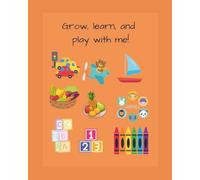 Grow, learn, and play with me!
