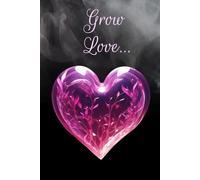 Grow Love: Pink Heart Botanical Journal on Smoky Black Background - 120-Page Lined Notebook with Heart Watermark: A Creative Space for Thoughts, ... Ideas, Reflections, and Moments That Matter.