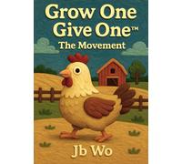 Grow One Give One: The Movement