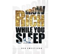 Grow Rich While You Sleep: 1 - Ben Sweetland