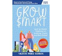 Grow Smart: Financial Freedom For The Next Gen: Money for Teens - Level Up Wealth with Stocks, Crypto, and Real Estate (Book 2 of 3)
