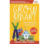 Grow Smart: Money Mastery: Build, Protect, Multiply, Leave a LEGACY!