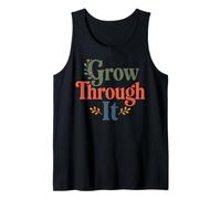 Grow Through It - Citazione positiva Floreale Canotta