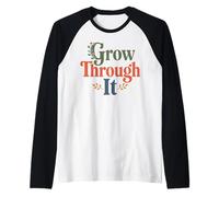 Grow Through It - Citazione positiva Floreale Maglia con Maniche Raglan