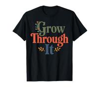 Grow Through It - Citazione positiva Floreale Maglietta
