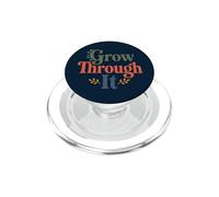 Grow Through It - Citazione positiva floreale PopSockets PopGrip per MagSafe