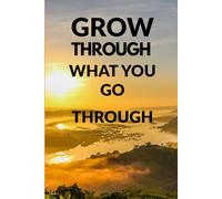 "Grow Through What You Go Through" - An affirmation journal for everyone