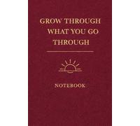 Grow through what you go through: Notebook