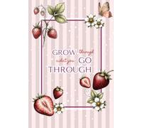 Grow Through What You Go Through: Reflection Notebook