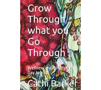 Grow Through what you Go Through: Wellness and Positivity 30 Day Journal