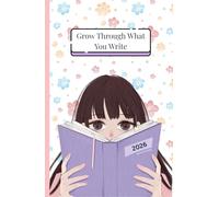 Grow Through What You Write - Yearly Planner and Diary: A 2026 Monthly Growth Journal with Goals and Reflections - Compact A5 Edition for Daily Writing & Inspiration