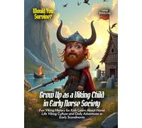 Grow Up as a Viking Child in Early Norse Society: Fun Viking History for Kids Learn About Norse Life Viking Culture and Daily Adventures in Early Scandinavia