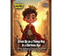 Grow Up as a Young Boy in a Glorious Age: Life and Challenges of Boys in the Renaissance for Kids Fun History and Learning