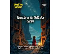 Grow Up as the Child of a Scribe: Life and Learning in Ancient Egypt for Kids Exploring History of Scribes and Daily Life