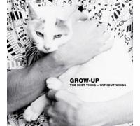 Grow Up - Best Thing / Without Wings