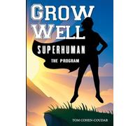 Grow Well: Superhuman - The Program: An illustrated, interactive self-growth workbook filled with exercises, journaling, positive affirmations, and real-life challenges for kids and teens.