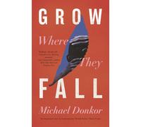 Grow Where They Fall: The deeply moving new novel from the acclaimed autho...