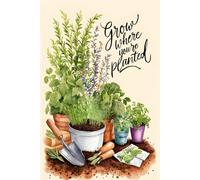 Grow Where You’re Planted - A Journal for Self-Growth, Mindfulness & Everyday Motivation