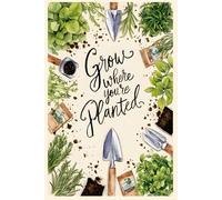 Grow Where You’re Planted - A Motivational Journal for Self-Growth, Gratitude & Everyday Reflection