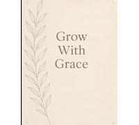 Grow With Grace: 120-Page Lined Writing Journal with Positive Quote, Paperback 8.5x11, 90 GSM, Flat Lay: A mindful companion for your daily writing journey