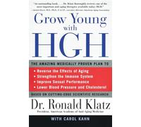 Grow Young with HGH: Amazing Medically Proven Plan to Reverse Aging, The