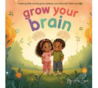 Grow Your Brain: A Positive Affirmations Book for Kids to Build Confidence, Courage, and a Strong Mind