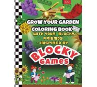 Grow Your Garden Coloring Book With Your Blocky Friends - Inspired by Blocky Games: Over 50 Pixel Art Farming Pages | Block Building Games Coloring | Ages 4+ Creative Fun