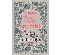 Olivie Blake Grow Your Own Optimist (Tascabile) Witch Way Anthology