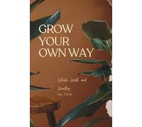 Grow Your Own Way: Whole, Well, and Worthy