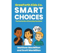 GrowForth Kids Co: Smart Choices: The Economics of Everyday Decisions: 2
