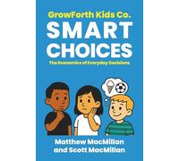 GrowForth Kids Co: Smart Choices: The Economics of Everyday Decisions: 2
