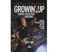 Growin' up. Siamo cresciuti insieme. Bruce Springsteen in the Italian land