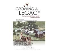 Growing a Legacy: The Sutherland-Wilson Family and Farm Museum